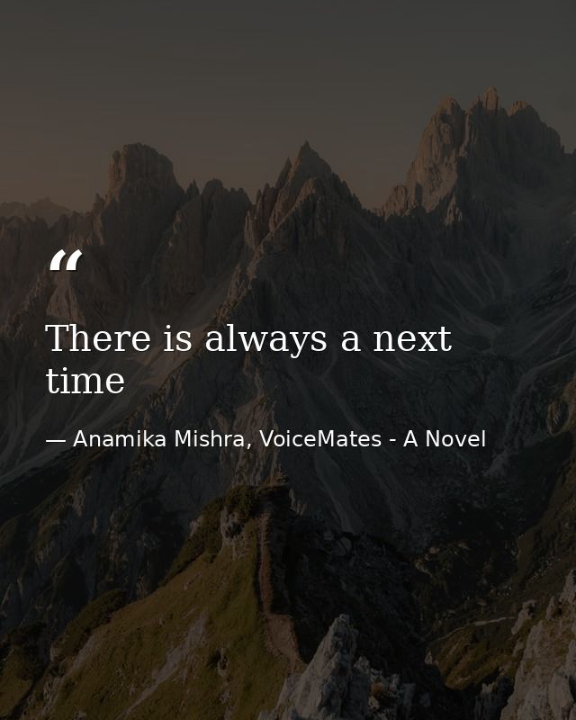There is always a next time — Anamika Mishra, VoiceMates - A Novel