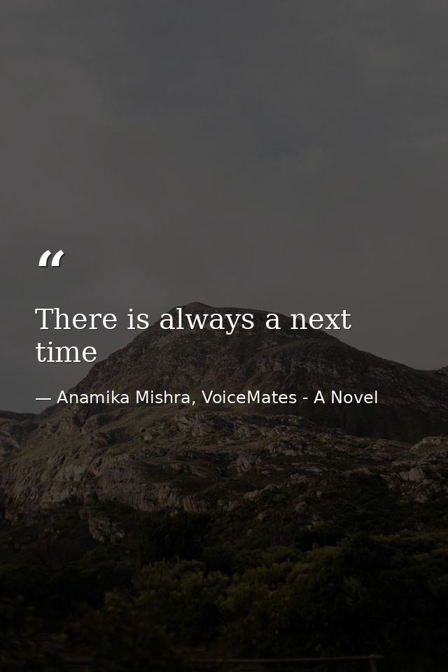 There is always a next time — Anamika Mishra, VoiceMates - A Novel