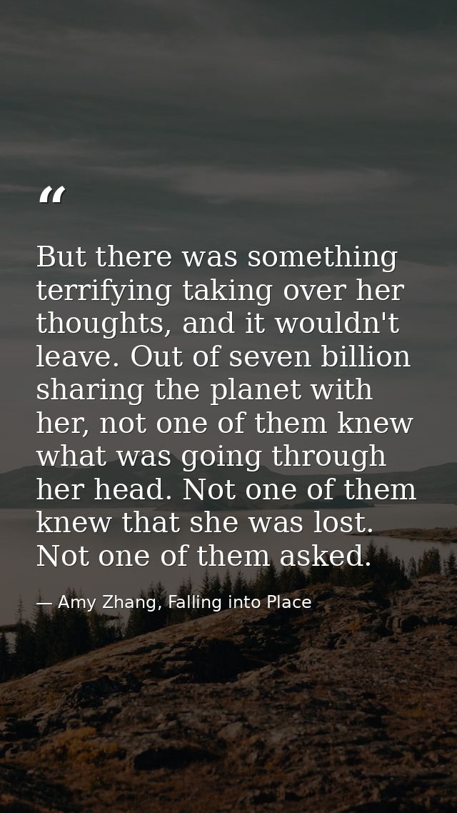But there was something terrifying taking over her thoughts, and it wouldn't leave. Out of seven billion sharing the pla — Amy Zhang, Falling into Place