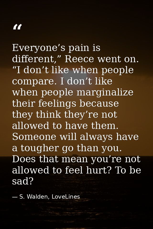 Everyone’s pain is different,” Reece went on. “I don’t like when people compare. I don’t like when people marginalize th — S. Walden, LoveLines