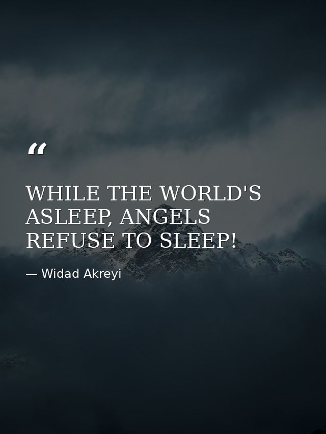 WHILE THE WORLD'S ASLEEP, ANGELS REFUSE TO SLEEP! — Widad Akreyi