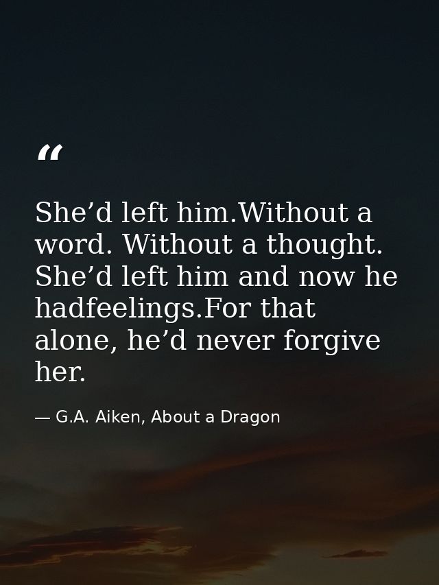 She’d left him.Without a word. Without a thought. She’d left him and now he hadfeelings.For that alone, he’d never forgi — G.A. Aiken, About a Dragon