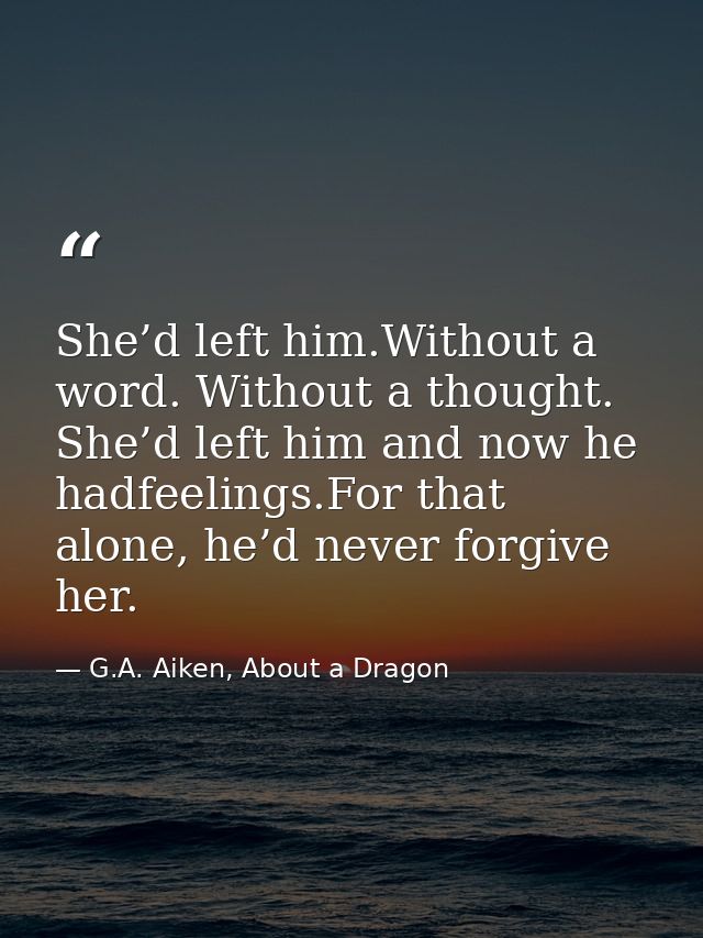 She’d left him.Without a word. Without a thought. She’d left him and now he hadfeelings.For that alone, he’d never forgi — G.A. Aiken, About a Dragon