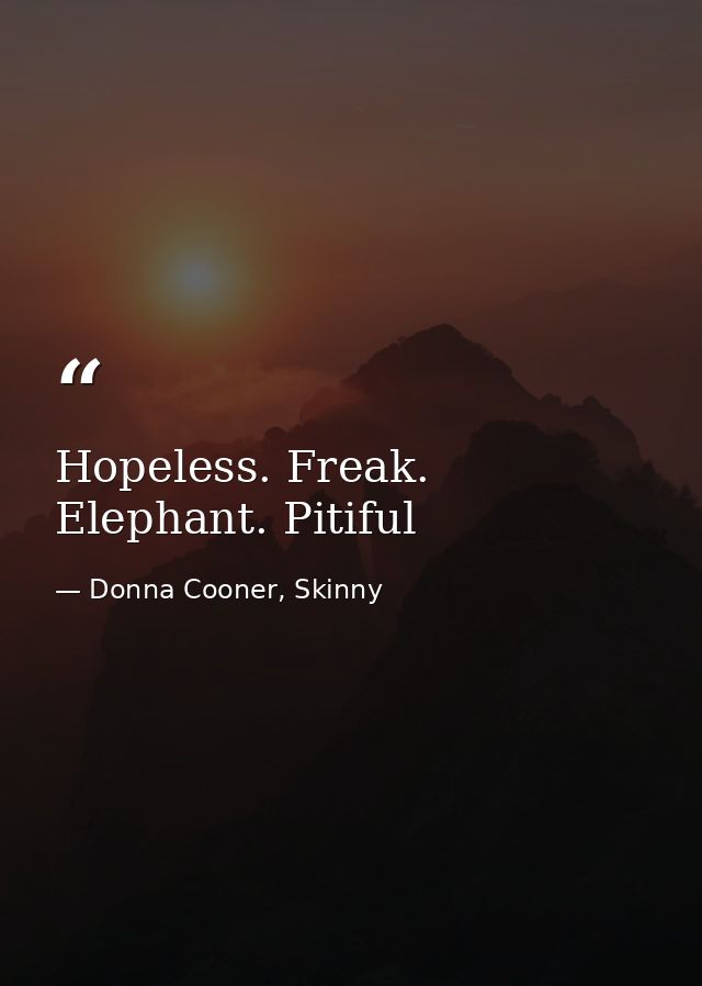 Hopeless. Freak. Elephant. Pitiful — Donna Cooner, Skinny