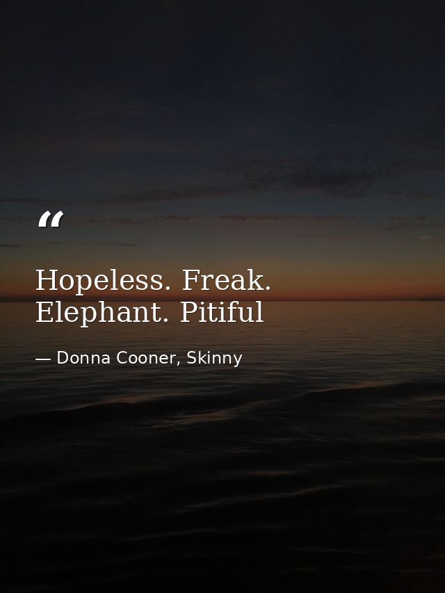 Hopeless. Freak. Elephant. Pitiful — Donna Cooner, Skinny