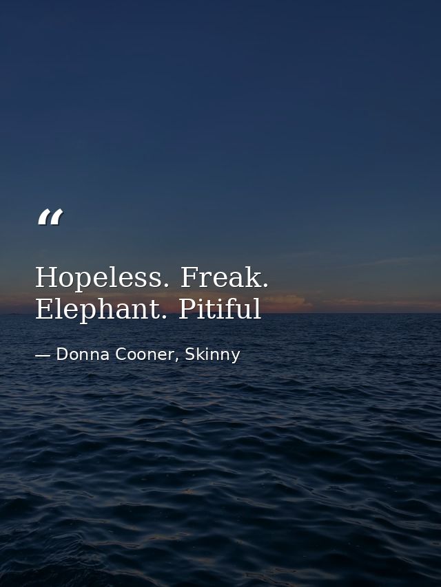Hopeless. Freak. Elephant. Pitiful — Donna Cooner, Skinny