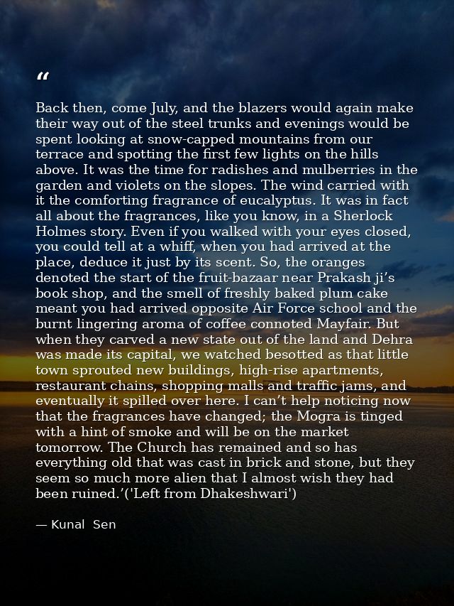 Back then, come July, and the blazers would again make their way out of the steel trunks and evenings would be spent loo — Kunal  Sen