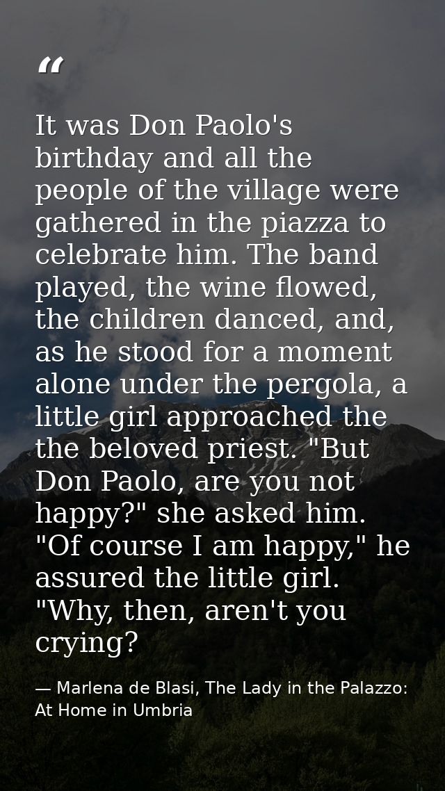 It was Don Paolo's birthday and all the people of the village were gathered in the piazza to celebrate him. The band pla — Marlena de Blasi, The Lady in the Palazzo: At Home in Umbria
