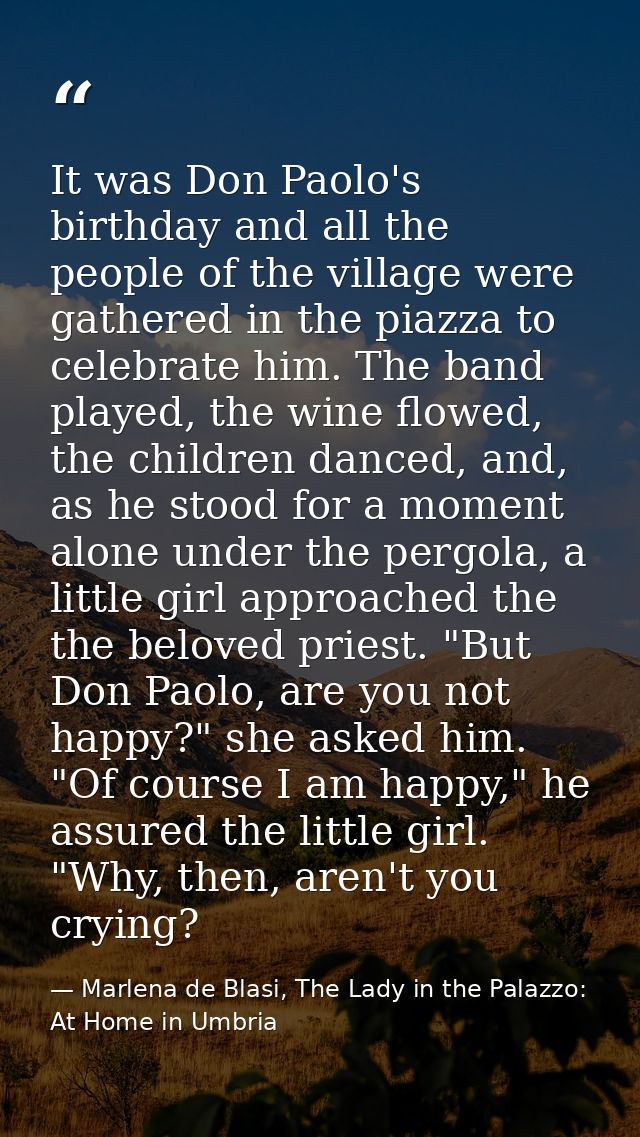 It was Don Paolo's birthday and all the people of the village were gathered in the piazza to celebrate him. The band pla — Marlena de Blasi, The Lady in the Palazzo: At Home in Umbria
