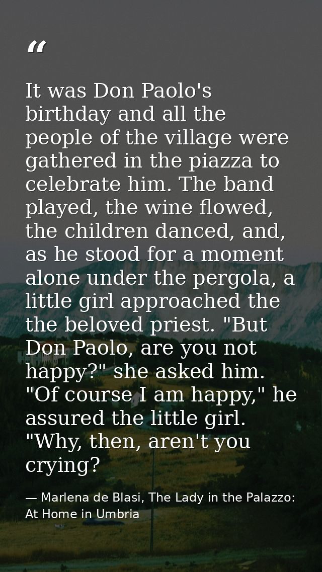 It was Don Paolo's birthday and all the people of the village were gathered in the piazza to celebrate him. The band pla — Marlena de Blasi, The Lady in the Palazzo: At Home in Umbria
