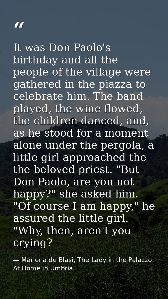 It was Don Paolo's birthday and all the people of the village were gathered in the piazza to celebrate him. The band pla — Marlena de Blasi, The Lady in the Palazzo: At Home in Umbria