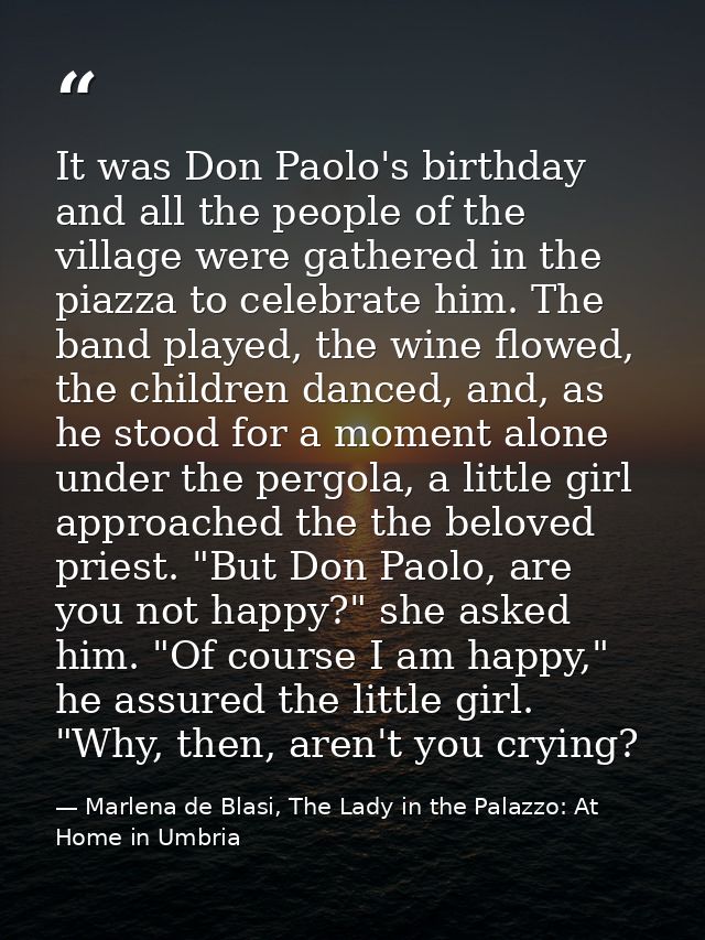 It was Don Paolo's birthday and all the people of the village were gathered in the piazza to celebrate him. The band pla — Marlena de Blasi, The Lady in the Palazzo: At Home in Umbria