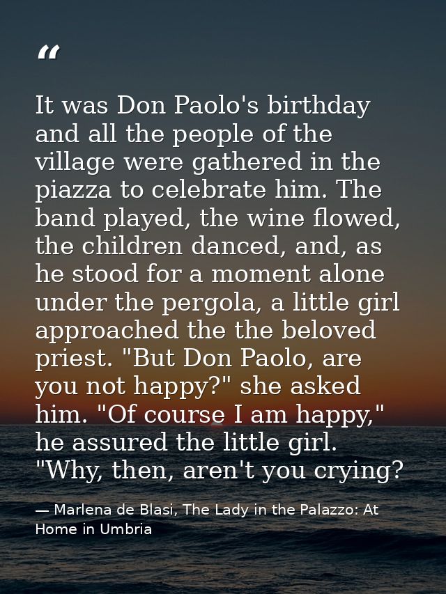 It was Don Paolo's birthday and all the people of the village were gathered in the piazza to celebrate him. The band pla — Marlena de Blasi, The Lady in the Palazzo: At Home in Umbria