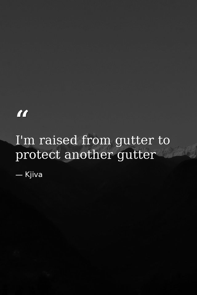 I'm raised from gutter to protect another gutter — Kjiva