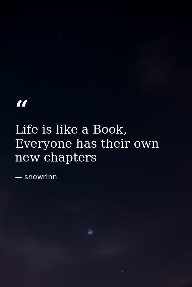 Life is like a Book, Everyone has their own new chapters — snowrinn