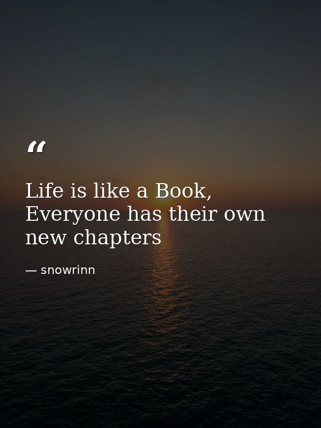 Life is like a Book, Everyone has their own new chapters — snowrinn