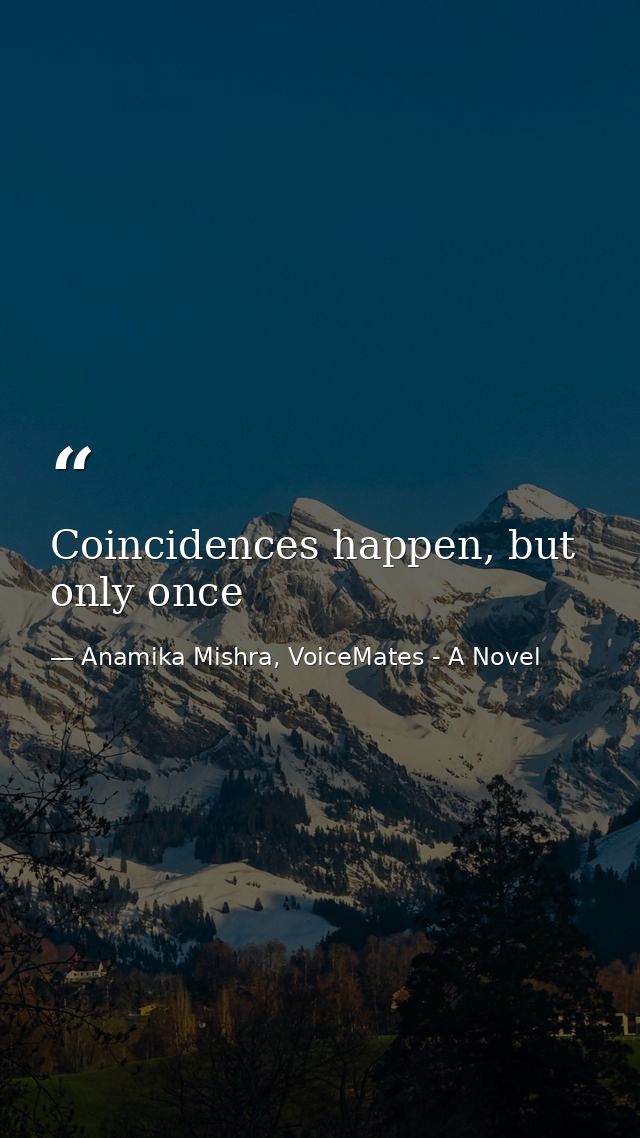 Coincidences happen, but only once — Anamika Mishra, VoiceMates - A Novel