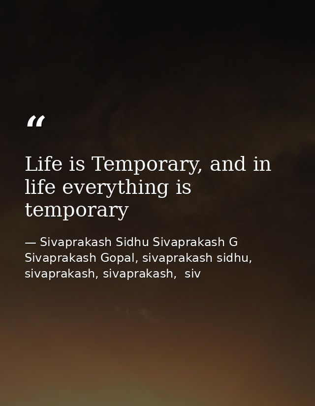 Life is Temporary, and in life everything is temporary — Sivaprakash Sidhu Sivaprakash G Sivaprakash Gopal, sivaprakash sidhu, sivaprakash, sivaprakash,  siv