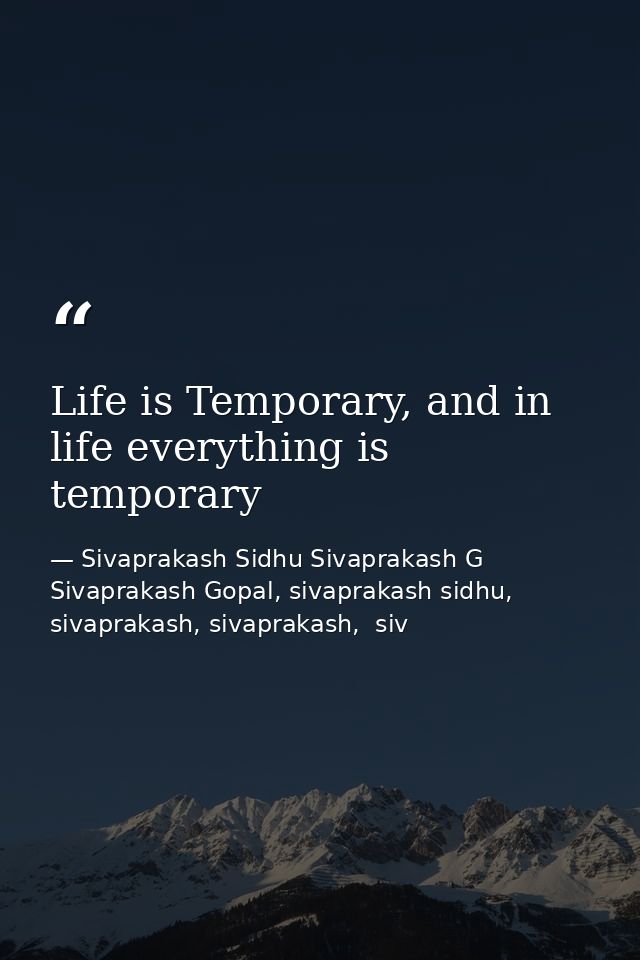 Life is Temporary, and in life everything is temporary — Sivaprakash Sidhu Sivaprakash G Sivaprakash Gopal, sivaprakash sidhu, sivaprakash, sivaprakash,  siv