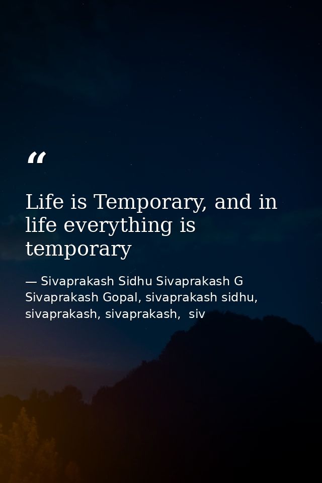 Life is Temporary, and in life everything is temporary — Sivaprakash Sidhu Sivaprakash G Sivaprakash Gopal, sivaprakash sidhu, sivaprakash, sivaprakash,  siv