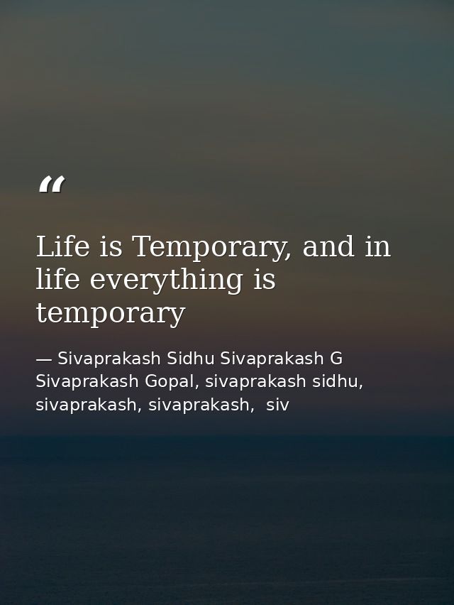 Life is Temporary, and in life everything is temporary — Sivaprakash Sidhu Sivaprakash G Sivaprakash Gopal, sivaprakash sidhu, sivaprakash, sivaprakash,  siv