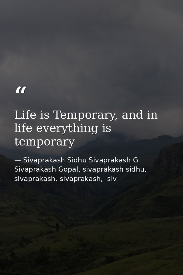 Life is Temporary, and in life everything is temporary — Sivaprakash Sidhu Sivaprakash G Sivaprakash Gopal, sivaprakash sidhu, sivaprakash, sivaprakash,  siv