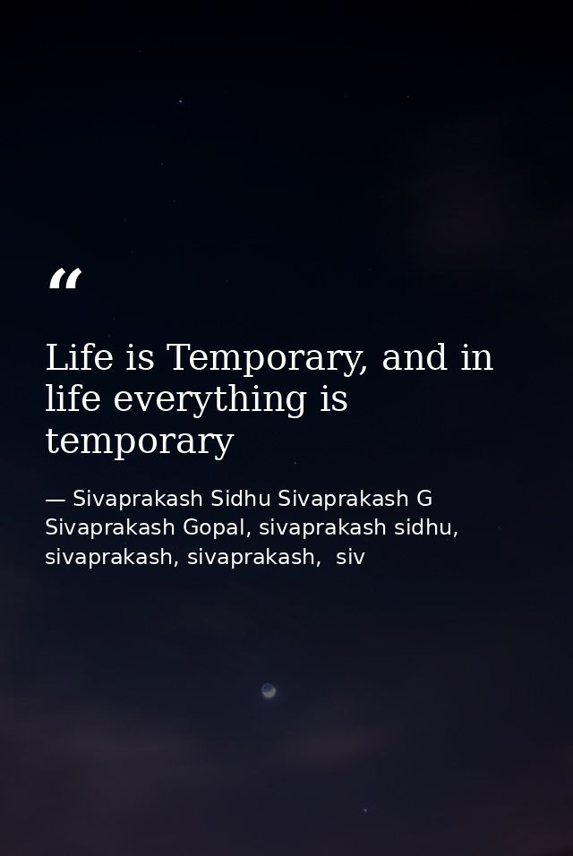Life is Temporary, and in life everything is temporary — Sivaprakash Sidhu Sivaprakash G Sivaprakash Gopal, sivaprakash sidhu, sivaprakash, sivaprakash,  siv