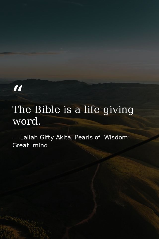 The Bible is a life giving word. — Lailah Gifty Akita, Pearls of  Wisdom: Great  mind