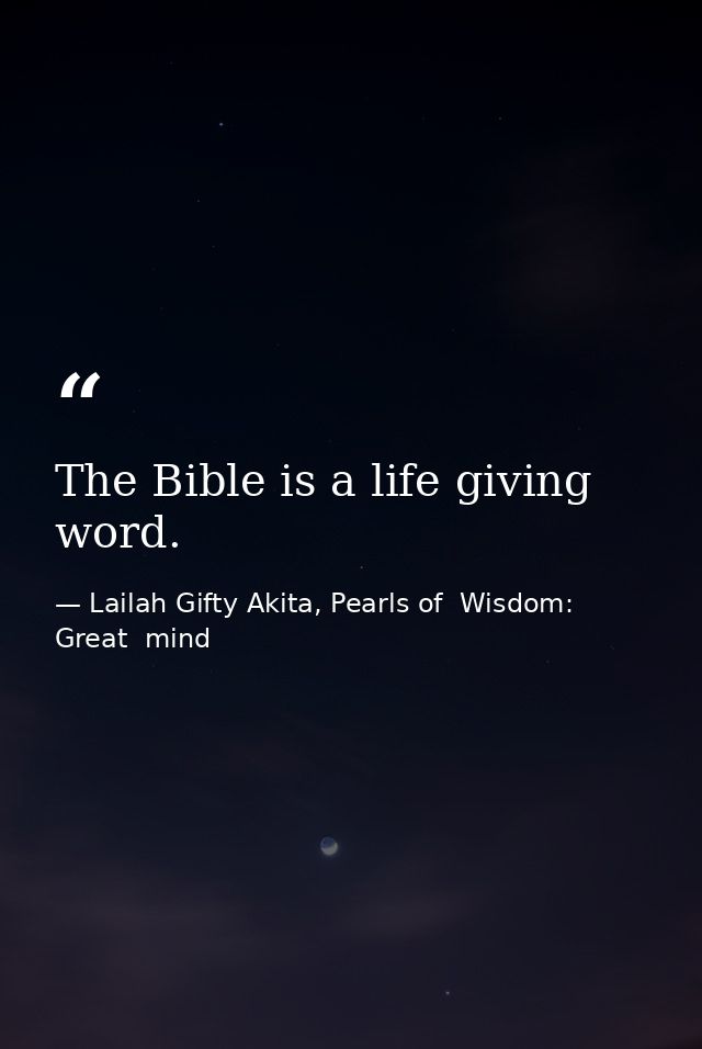 The Bible is a life giving word. — Lailah Gifty Akita, Pearls of  Wisdom: Great  mind