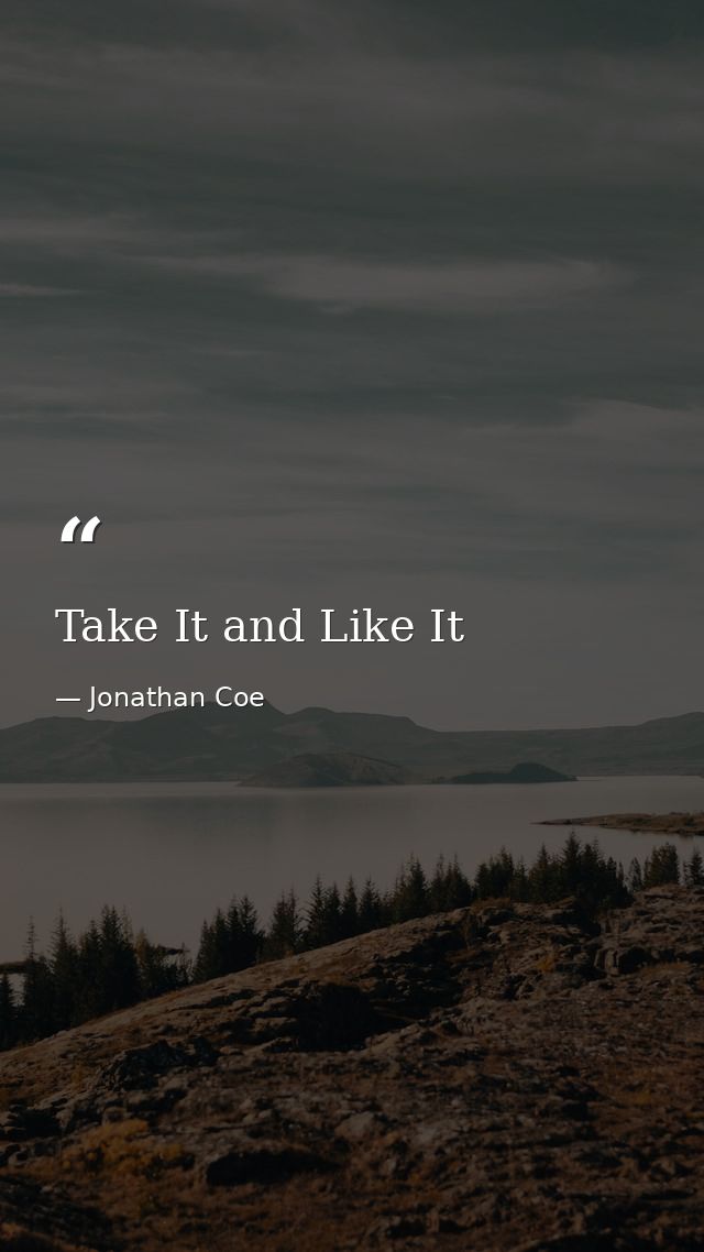 Take It and Like It — Jonathan Coe