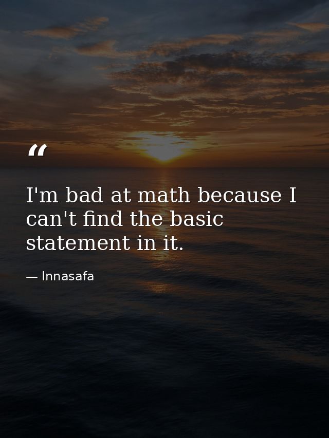 I'm bad at math because I can't find the basic statement in it. — Innasafa
