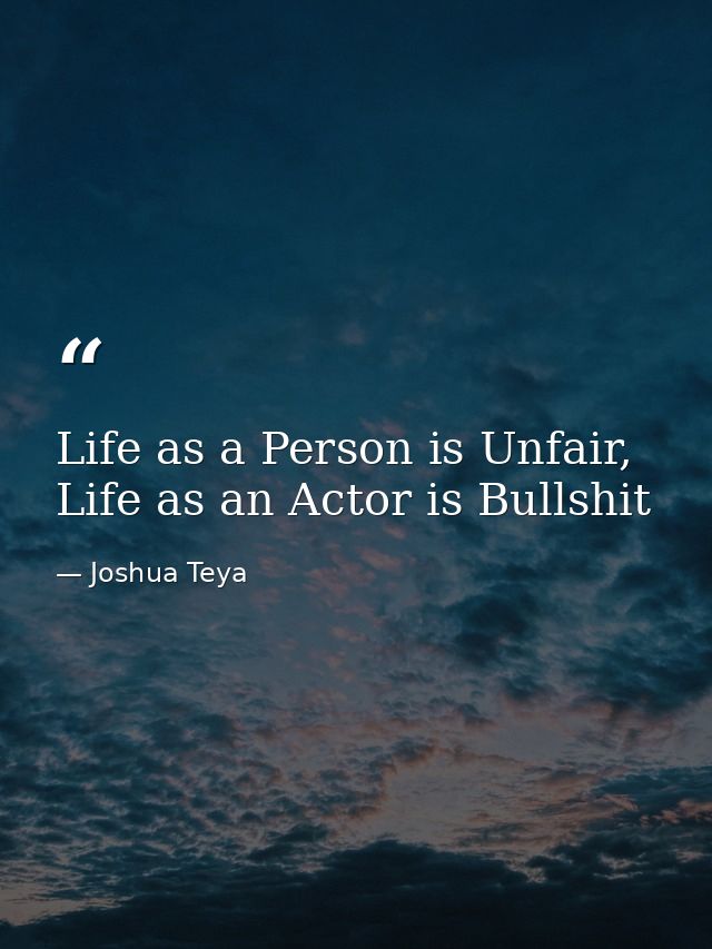 Life as a Person is Unfair, Life as an Actor is Bullshit — Joshua Teya