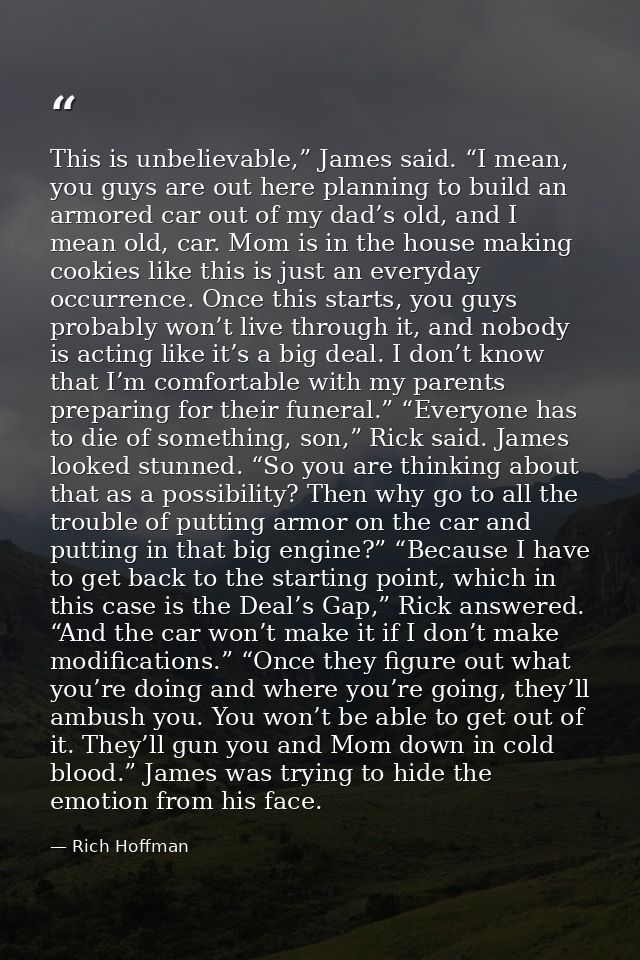 This is unbelievable,” James said. “I mean, you guys are out here planning to build an armored car out of my dad’s old,  — Rich Hoffman