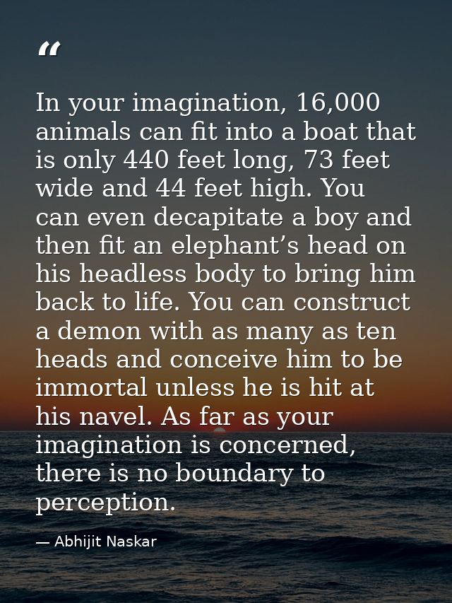 In your imagination, 16,000 animals can fit into a boat that is only 440 feet long, 73 feet wide and 44 feet high. You c — Abhijit Naskar