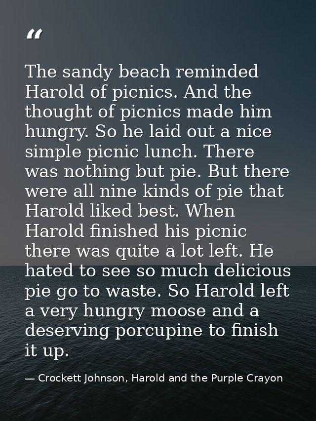 The sandy beach reminded Harold of picnics. And the thought of picnics made him hungry. So he laid out a nice simple pic — Crockett Johnson, Harold and the Purple Crayon