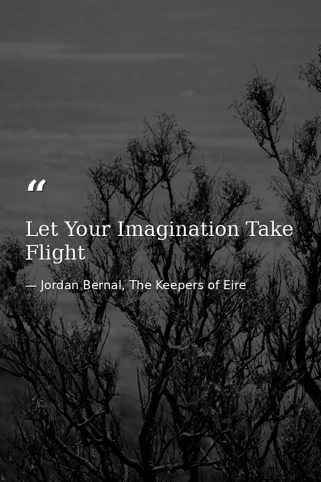Let Your Imagination Take Flight — Jordan Bernal, The Keepers of Eire