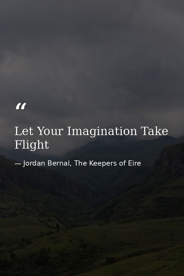 Let Your Imagination Take Flight — Jordan Bernal, The Keepers of Eire