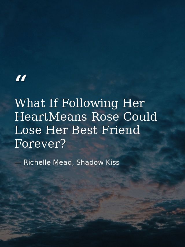 What If Following Her HeartMeans Rose Could Lose Her Best Friend Forever? — Richelle Mead, Shadow Kiss