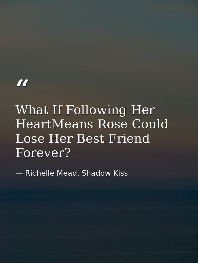 What If Following Her HeartMeans Rose Could Lose Her Best Friend Forever? — Richelle Mead, Shadow Kiss