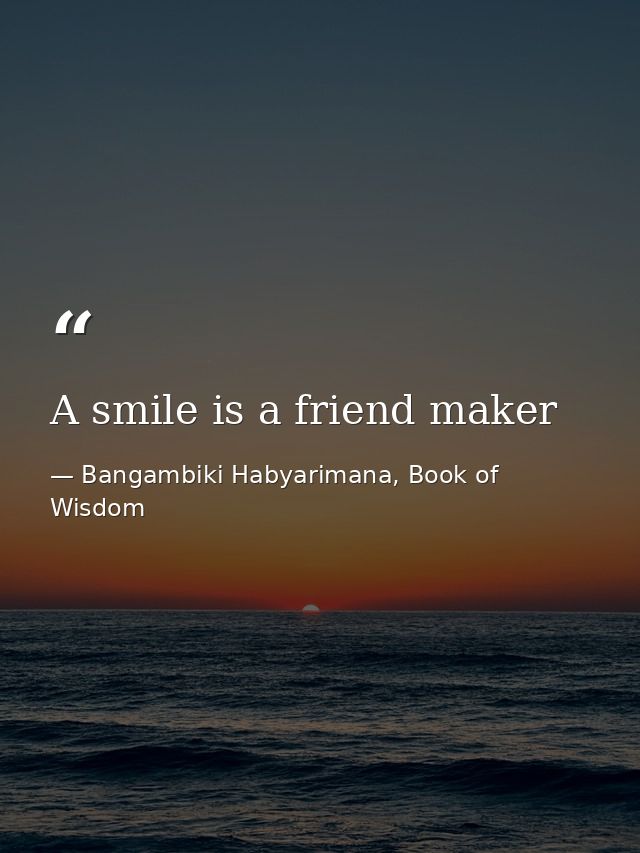 A smile is a friend maker — Bangambiki Habyarimana, Book of Wisdom