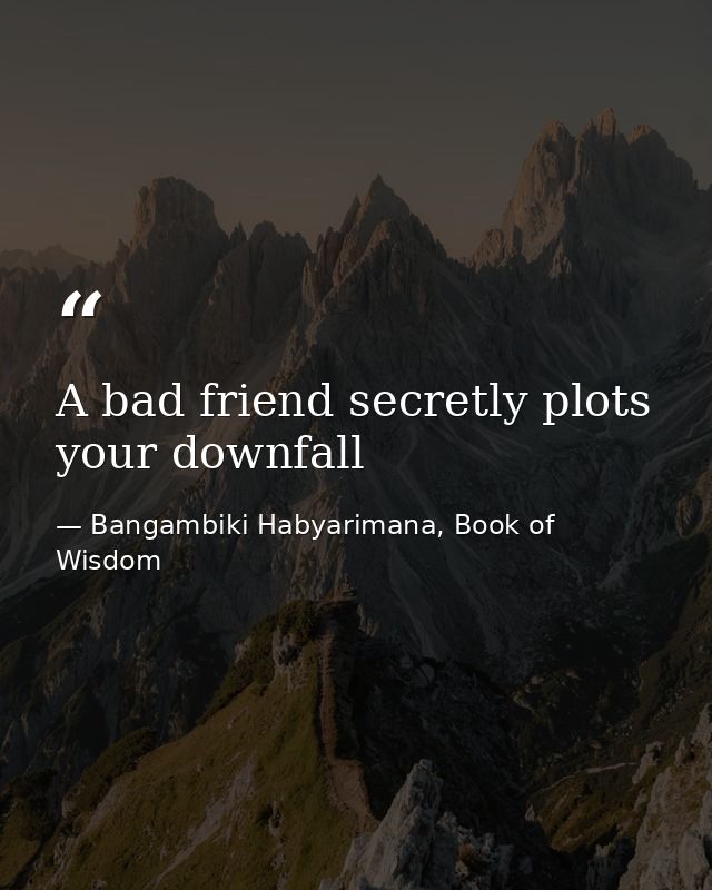 A bad friend secretly plots your downfall — Bangambiki Habyarimana, Book of Wisdom