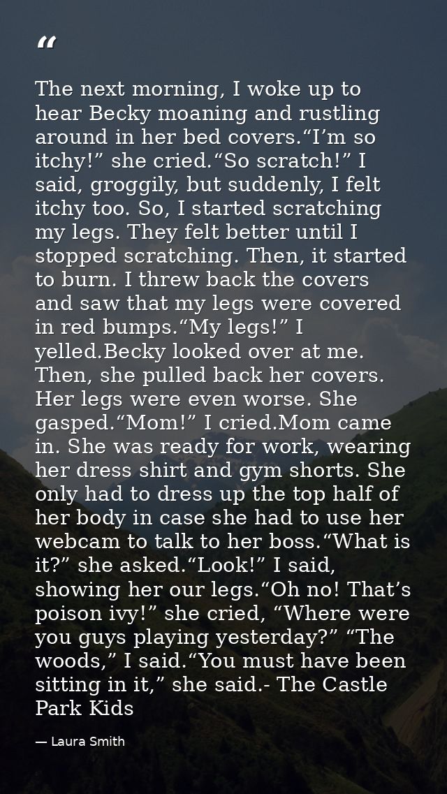The next morning, I woke up to hear Becky moaning and rustling around in her bed covers.“I’m so itchy!” she cried.“So sc — Laura Smith