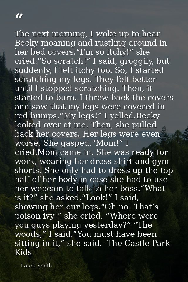 The next morning, I woke up to hear Becky moaning and rustling around in her bed covers.“I’m so itchy!” she cried.“So sc — Laura Smith