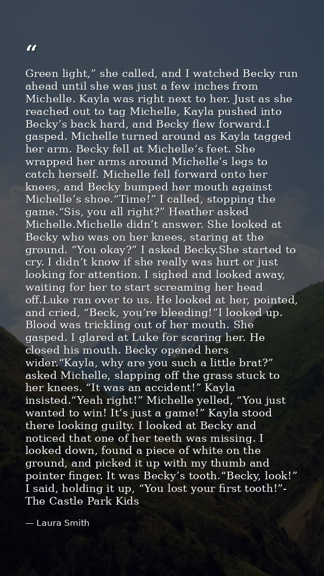 Green light,” she called, and I watched Becky run ahead until she was just a few inches from Michelle. Kayla was right n — Laura Smith