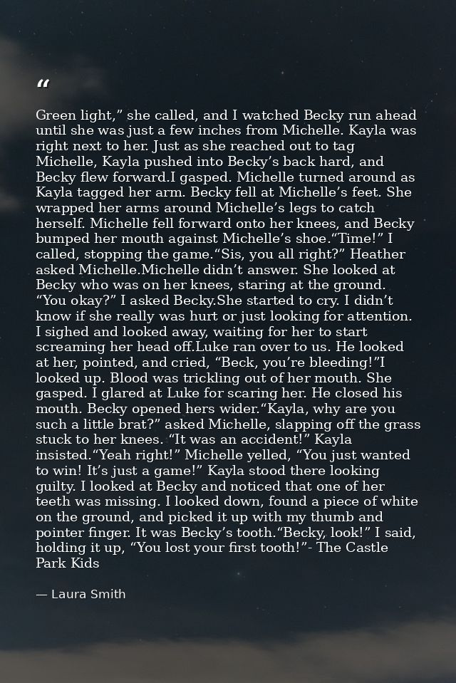 Green light,” she called, and I watched Becky run ahead until she was just a few inches from Michelle. Kayla was right n — Laura Smith