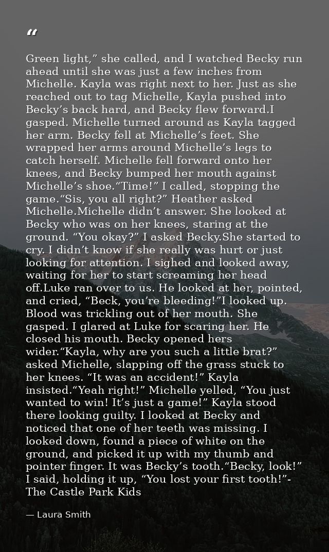 Green light,” she called, and I watched Becky run ahead until she was just a few inches from Michelle. Kayla was right n — Laura Smith