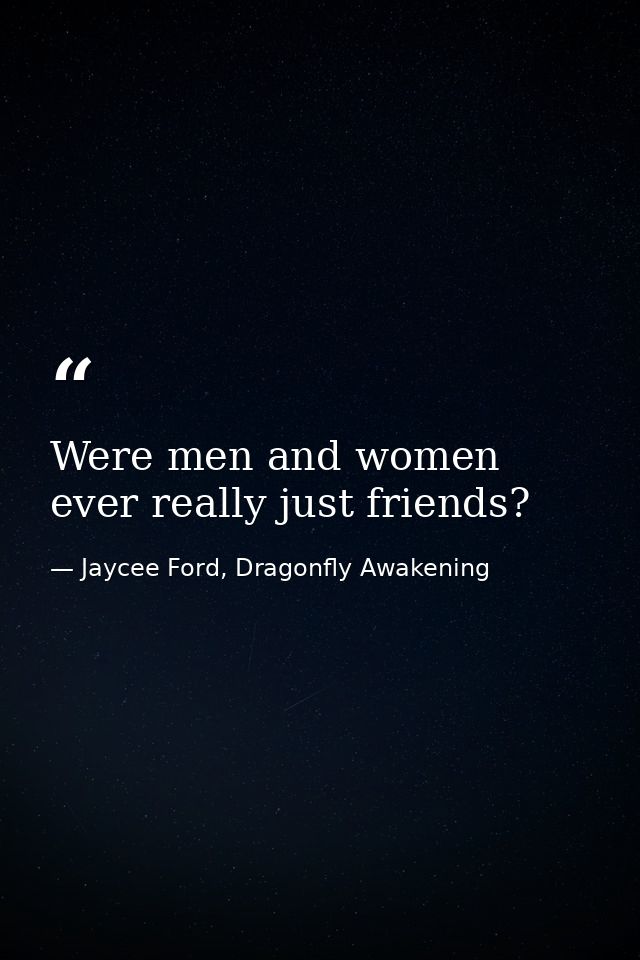 Were men and women ever really just friends? — Jaycee Ford, Dragonfly Awakening