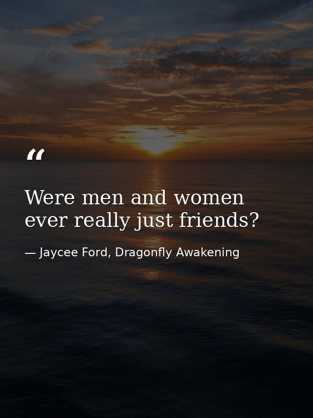 Were men and women ever really just friends? — Jaycee Ford, Dragonfly Awakening