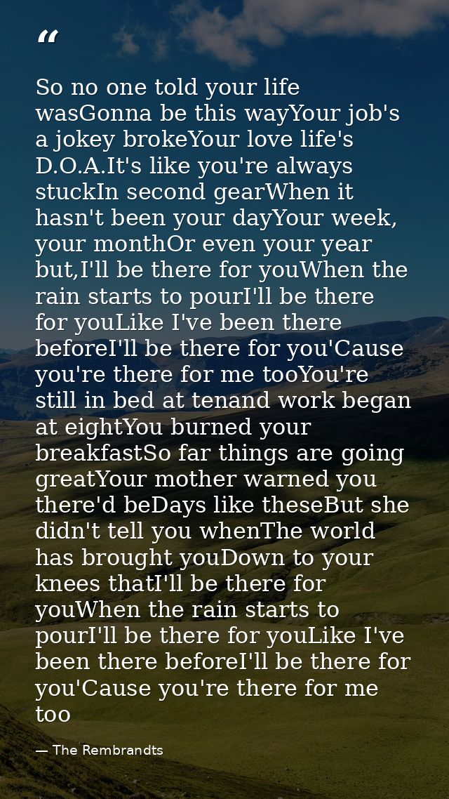 So no one told your life wasGonna be this wayYour job's a jokey brokeYour love life's D.O.A.It's like you're always stuc — The Rembrandts