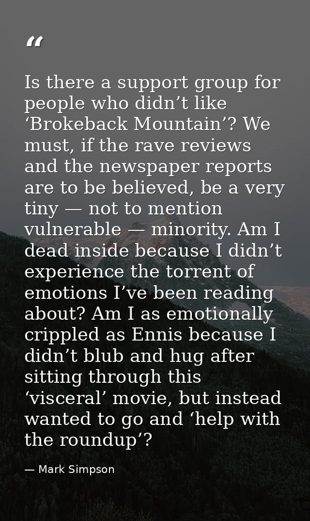 Is there a support group for people who didn’t like ‘Brokeback Mountain’? We must, if the rave reviews and the newspaper — Mark Simpson